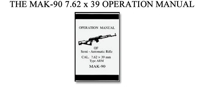 The Mak-90 7.62 X 39 Operation Manual