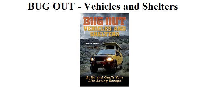 BUG OUT Vehicles and Shelters: Build and Outfit Your Life Saving Escape
