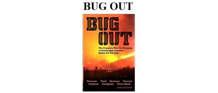 BUG OUT: A Complete Plan for Escaping a Catastrophic Disaster Before it's too late