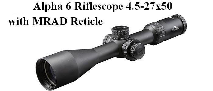 Alpha 6 Riflescope 4.5-27x50 with MRAD Reticle