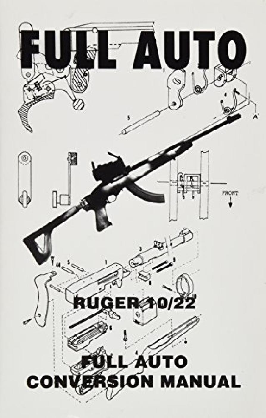 Full Auto Ruger 10/22 Conversion Manual